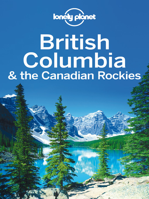 Title details for British Columbia & the Canadian Rockies Travel Guide by Lonely Planet - Available